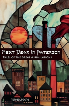 Paperback Next Year In Paterson: Tales of the Great Assimilations Book