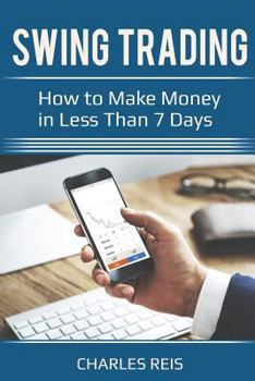 Paperback Swing Trading: How to Make Money in Less Than 7 Days Book