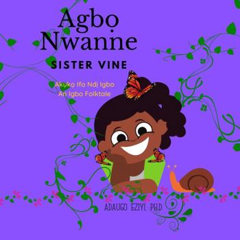 Paperback Agbo Nwanne- Sister Vine (Igboversity Folktales) Book