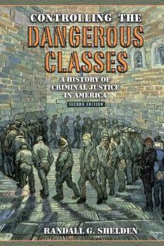 Paperback Controlling the Dangerous Classes: A History of Criminal Justice in America Book