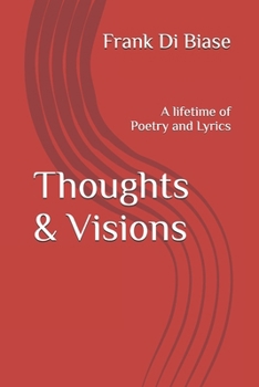 Paperback Thoughts & Visions: A lifetime of Poetry and Lyrics Book