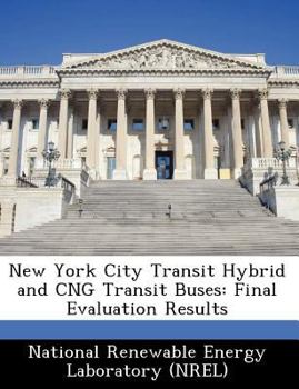 Paperback New York City Transit Hybrid and Cng Transit Buses: Final Evaluation Results Book