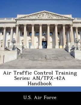 Paperback Air Traffic Control Training Series: An/Tpx-42a Handbook Book