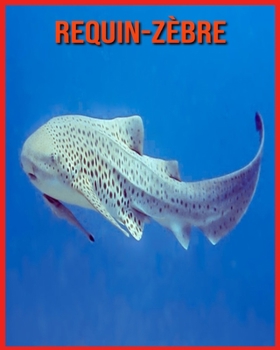 Requin-Z?bre: D?couvrez les Requin-Z?bre et Admirez des Images Color?es