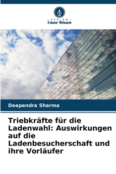 Triebkräfte für die Ladenwahl: Auswirkungen auf die Ladenbesucherschaft und ihre Vorläufer