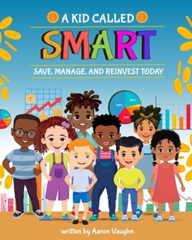 Paperback A kid Called Smart: Smart Start: A kid's Journey to Financial Confidence Book