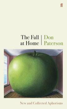 Hardcover The Fall at Home: New and Selected Aphorisms Book