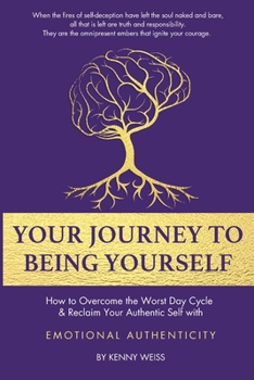 Paperback Your Journey To Being Yourself: How to Overcome the Worst Day Cycle & Reclaim Your Authentic Self with Emotional Authenticity Book