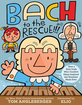 Hardcover Bach to the Rescue!!!: How a Rich Dude Who Couldn't Sleep Inspired the Greatest Music Ever Book
