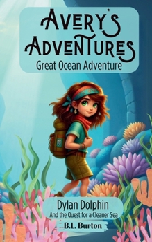 Paperback Avery's Adventure - Great Ocean Adventure: Dylan Dolphin and the Quest for a Cleaner Ocean Book