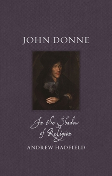 Hardcover John Donne: In the Shadow of Religion Book