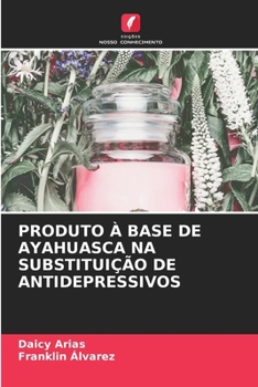 Paperback Produto À Base de Ayahuasca Na Substituição de Antidepressivos [Portuguese] Book