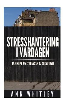 Paperback Stresshantering i Vardagen: Ta grepp om stressen och stryp den [Swedish] Book