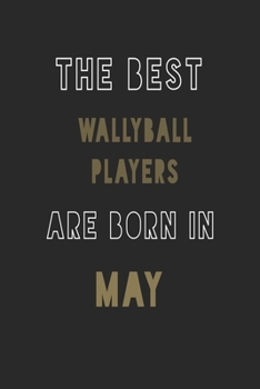 The Best wallyball players are Born in May journal: 6*9 Lined Diary Notebook, Journal or Planner and Gift with 120 pages