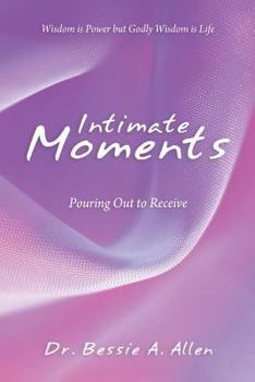 Paperback Intimate Moments: Pouring Out to Receive Book