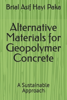 Paperback Alternative Materials for Geopolymer Concrete: A Sustainable Approach Book