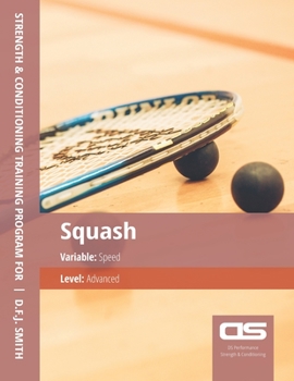 Paperback DS Performance - Strength & Conditioning Training Program for Squash, Speed, Advanced Book