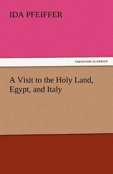 Paperback A Visit to the Holy Land, Egypt, and Italy Book