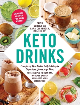 Paperback Keto Drinks: From Tasty Keto Coffee to Keto-Friendly Smoothies, Juices, and More, 100+ Recipes to Burn Fat, Increase Energy, and Bo Book