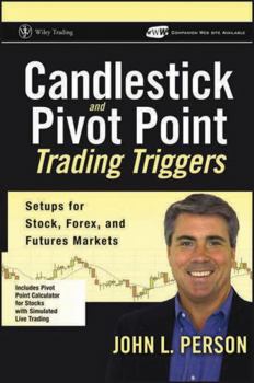 Hardcover Candlestick and Pivot Point Trading Triggers, + Website: Setups for Stock, Forex, and Futures Markets [With CDROM] Book