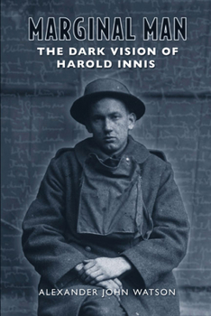 Hardcover Marginal Man: The Dark Vision of Harold Innis Book