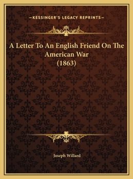 Hardcover A Letter To An English Friend On The American War (1863) Book