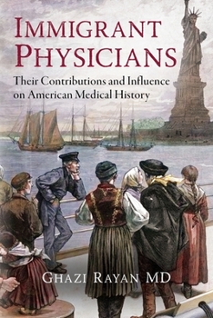 Paperback Immigrant Physicians: Their Contributions and Influence on American Medical History Book