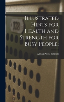 Hardcover Illustrated Hints for Health and Strength for Busy People; Book