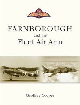 Hardcover Farnborough and the Fleet Air Arm: A History of the Naval Aircraft Department of the Royal Aircraft Establishment Farnborough, Hampshire Book
