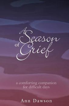 Paperback A Season of Grief: A Comforting Companion for Difficult Days Book