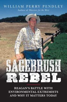 Hardcover Sagebrush Rebel: Reagan's Battle with Environmental Extremists and Why It Matters Today Book