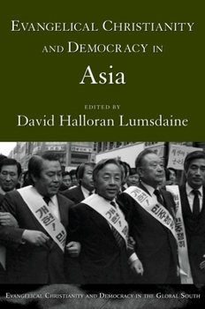 Evangelical Christianity and Democracy in Asia (Evangelical Christianity and Democracy in the Global South)