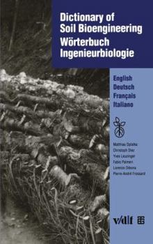 Dictionary of Soil Bioengineering Worterbuch Ingenieurbiologie: English/Deutsch/Francais/Italiano