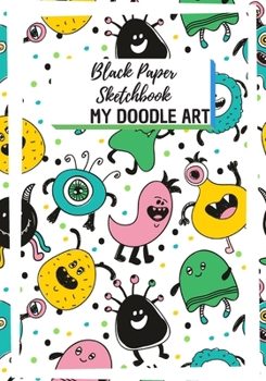 Paperback My Doodle Art: Black Paper Gel Pen Sketchbook for kids (Cute Monsters Doodle Design) Book