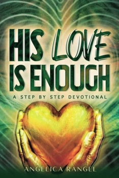 Paperback His Love Is Enough: A Step by Step Devotional Book