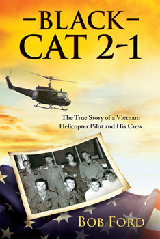 Hardcover Black Cat 2-1: The True Story of a Vietnam Helicopter Pilot and His Crew Book