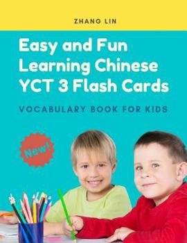 Paperback Easy and Fun Learning Chinese Yct 3 Flash Cards Vocabulary Book for Kids: New 2019 Standard Course with Full Basic Mandarin Chinese Vocab Flashcards f Book