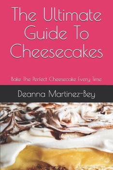 Paperback The Ultimate Guide To Cheesecakes: Bake The Perfect Cheesecake Every Time Book