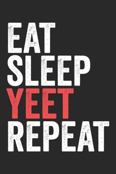 Paperback Eat Sleep Yeet Repeat: Funny Meme Gifts Blank Lined Notebook Book