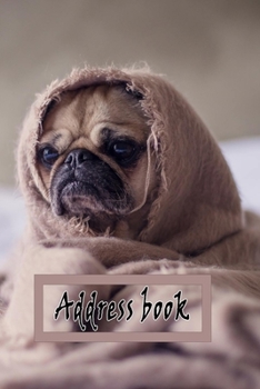 Address Book: Lovely Design with this cute dog, Best way to Track Addresses, Email, Mobile, Work & Home Phone Numbers, and easily Tabbed in Alphabetical Order ( Special Dog Design Notebook Journal)
