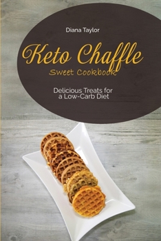Paperback Keto Chaffle Sweet Cookbook: Delicious Treats for a Low-Carb Diet Book