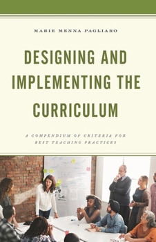 Hardcover Designing and Implementing the Curriculum: A Compendium of Criteria for Best Teaching Practices Book
