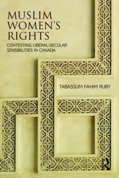 Hardcover Muslim Women's Rights: Contesting Liberal-Secular Sensibilities in Canada Book