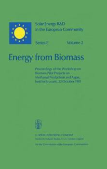 Paperback Energy from Biomass: Proceedings of the Workshop on Biomass Pilot Projects on Methanol Production and Algae, Held in Brussels, 22 October 1981 Book