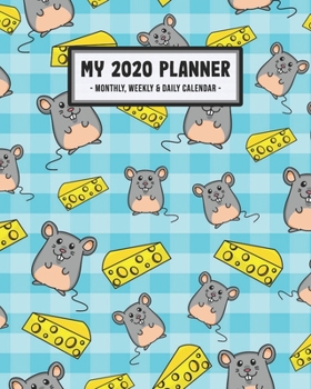 My 2020 Calendar Planner: Mouse 2020 Daily, Weekly & Monthly Calendar Planner | January to December | 110 Pages (8x10)