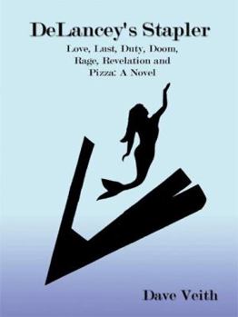 Paperback Delancey's Stapler: Love, Lust, Duty, Doom, Rage, Revelation and Pizza Book
