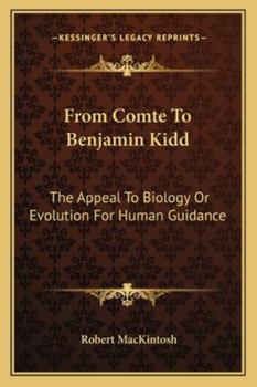 Paperback From Comte To Benjamin Kidd: The Appeal To Biology Or Evolution For Human Guidance Book