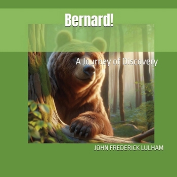 Bernard!: A Journey of Discovery