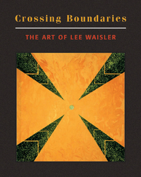 Hardcover Crossing Boundaries: The Art of Lee Waisler Book