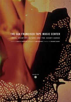 Paperback The San Francisco Tape Music Center: 1960s Counterculture and the Avant-Garde Book